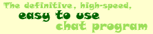 The definitive, high-speed, easy to use chat program
